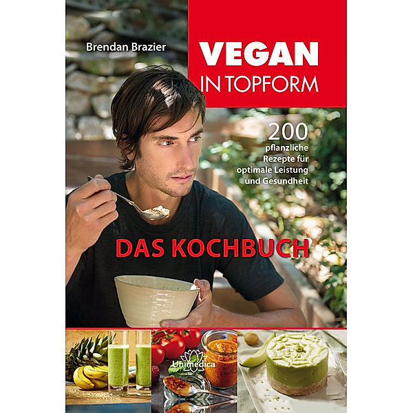 Vegan in Topform - das Kochbuch, Brendan Brazier