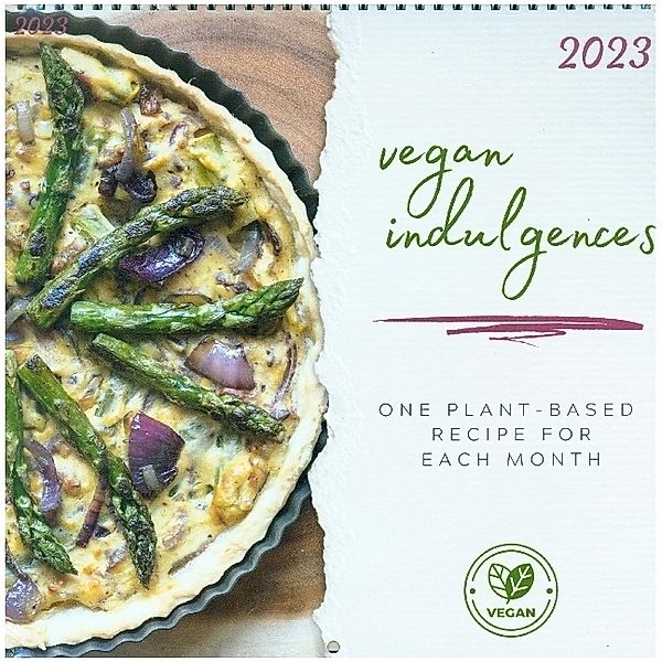 vegan indulgences - one plant-based recipe for each month (Wall Calendar 2023 300 × 300 mm Square), Joana Kruse