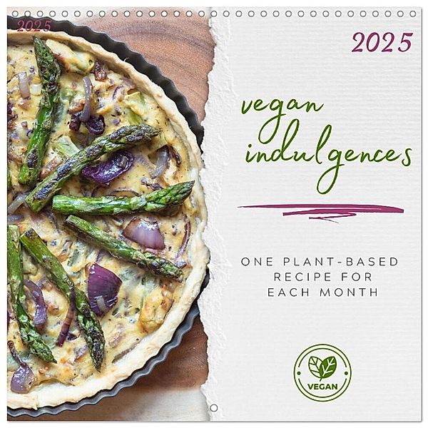 vegan indulgences - one plant-based recipe for each month (Wall Calendar 2025 12 × 12 Inch) CALVENDO 12 Month Wall Calendar, Calvendo, Joana Kruse