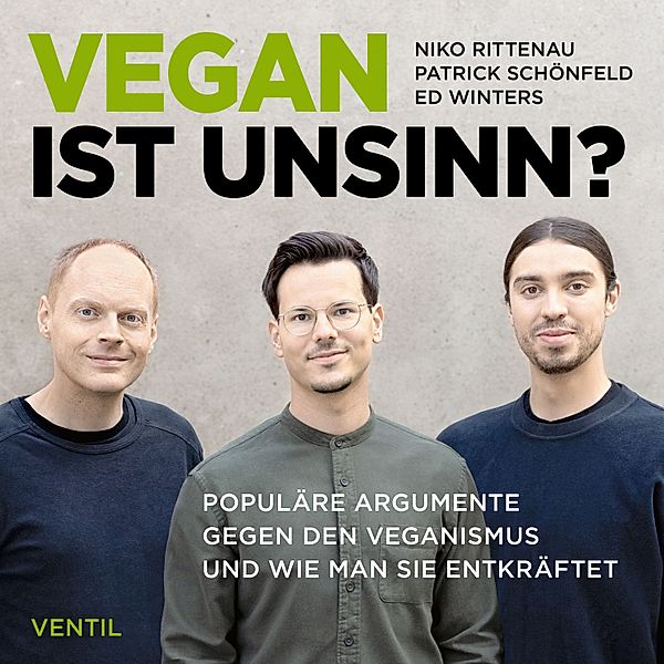 Vegan ist Unsinn?, Niko Rittenau, Ed Winters, Patrick Schönfeld