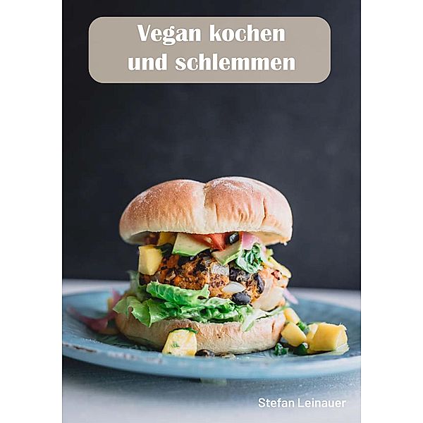 Vegan kochen und schlemmen, Stefan Leinauer