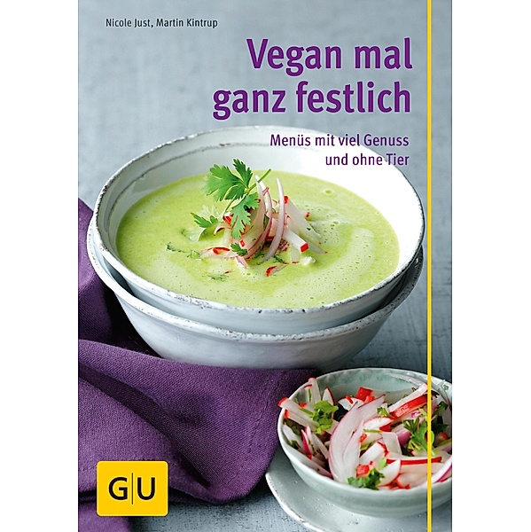 Vegan mal ganz festlich / GU Themenkochbuch, Nicole Just, Martin Kintrup