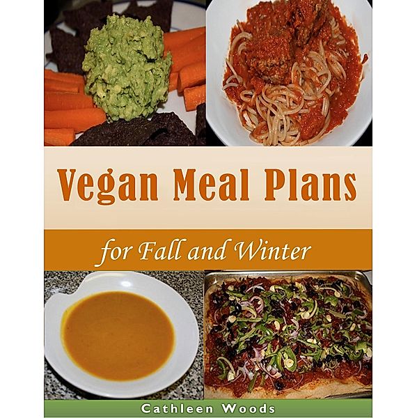 Vegan Meal Plans for Fall and Winter, Cathleen Woods