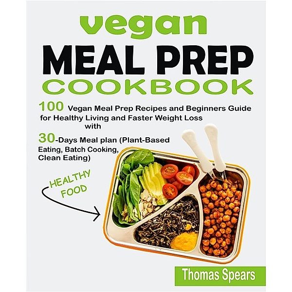 Vegan Meal Prep Cookbook, Thomas Spears