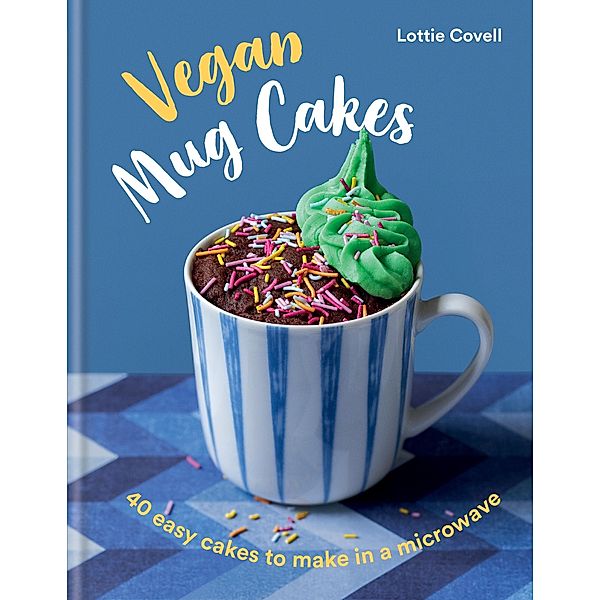 Vegan Mug Cakes, Lottie Covell