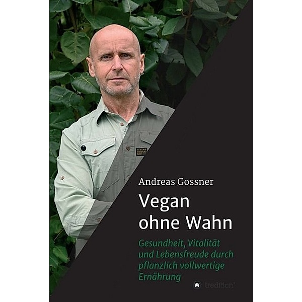 Vegan ohne Wahn, Andreas Gossner