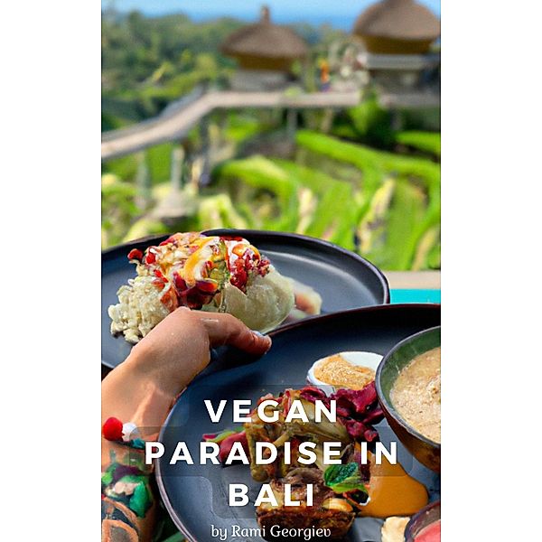 Vegan Paradise in Bali, Rami Georgiev