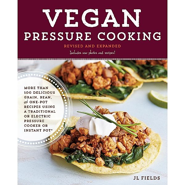 Vegan Pressure Cooking, Revised and Expanded, JL Fields