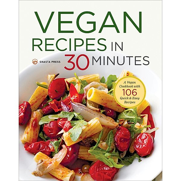 Vegan Recipes in 30 Minutes, Shasta Press, Terri Ann Nelson-Bunge