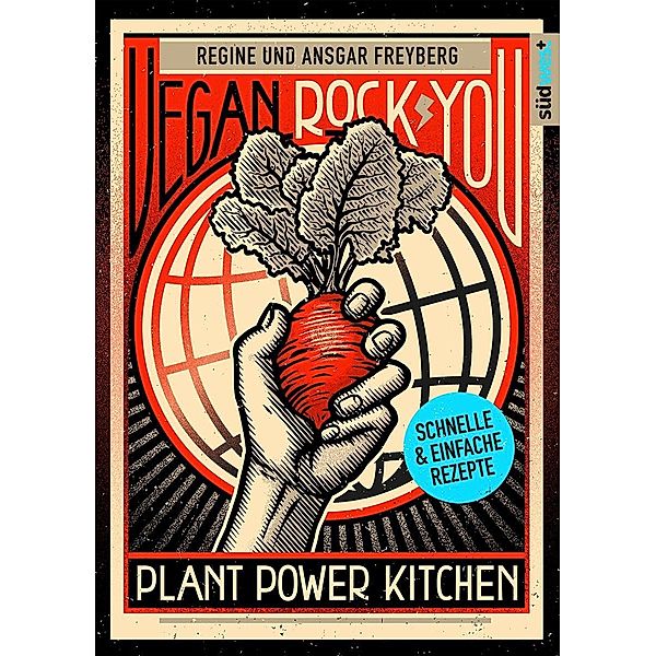 Vegan Rock You - Plant Power Kitchen, Regine Freyberg, Ansgar Freyberg