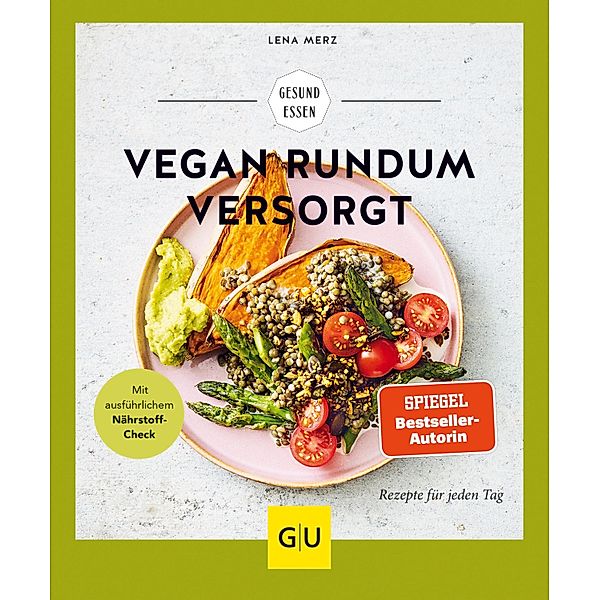 Vegan rundum versorgt / GU Kochen & Verwöhnen Gesund essen, Lena Merz