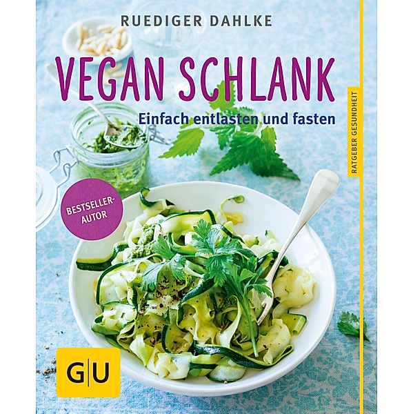 Vegan schlank / GU Ratgeber Gesundheit, Ruediger Dahlke