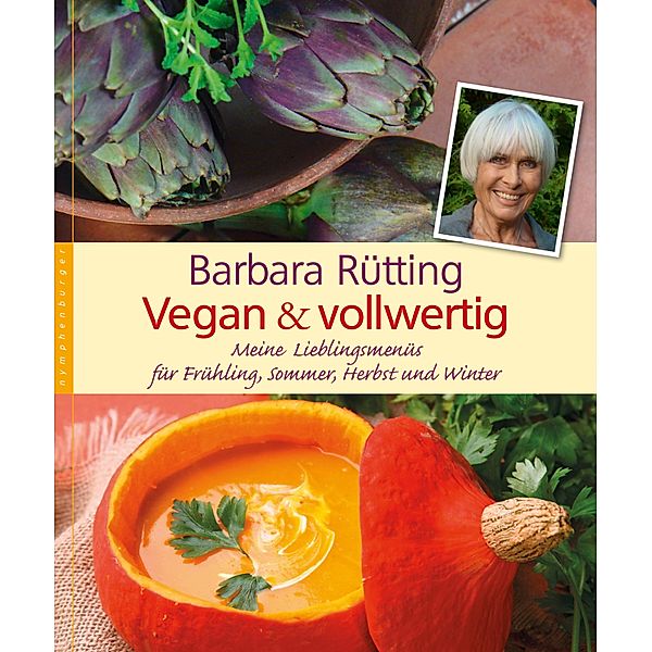 Vegan und vollwertig, Barbara Rütting