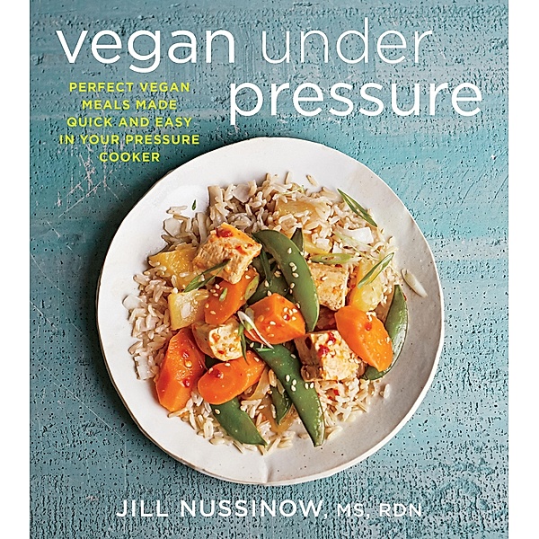 Vegan Under Pressure / Mariner Books, Jill Nussinow