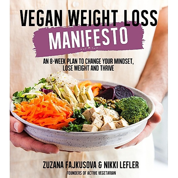 Vegan Weight Loss Manifesto, Zuzana Fajkusova, Nikki Lefler