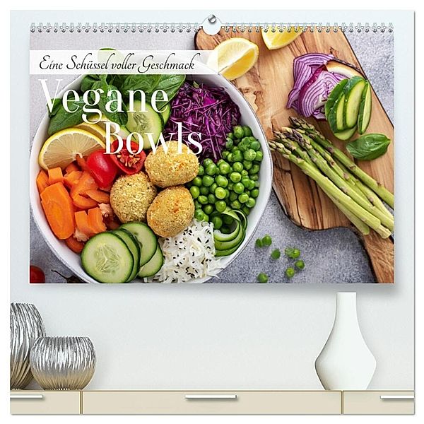 Vegane Bowls - Eine Schüssel voller Geschmack (hochwertiger Premium Wandkalender 2025 DIN A2 quer), Kunstdruck in Hochglanz, Calvendo, Fotodesign Verena Scholze