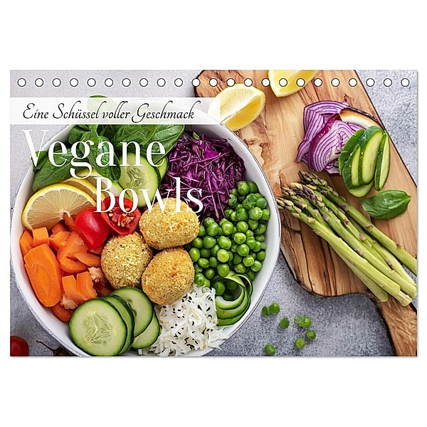 Vegane Bowls - Eine Schüssel voller Geschmack (Tischkalender 2025 DIN A5 quer), CALVENDO Monatskalender, Calvendo, Fotodesign Verena Scholze