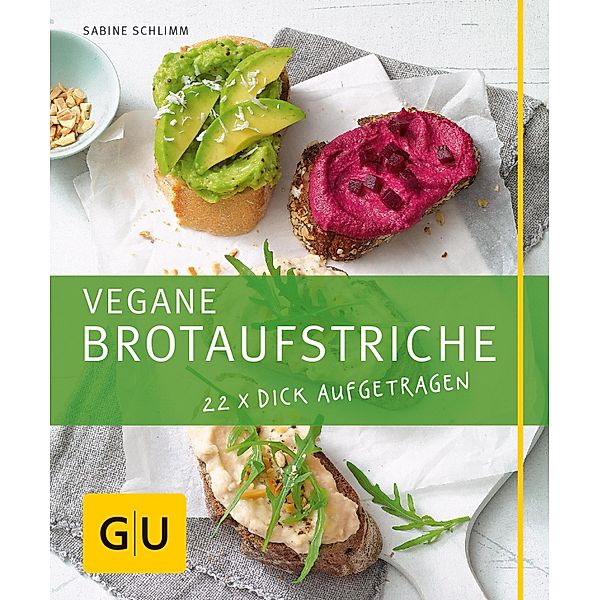 Vegane Brotaufstriche / GU Kochen & Verwöhnen Just Cooking, Sabine Schlimm