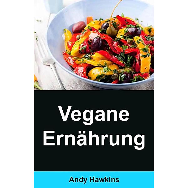 Vegane Ernährung:, Andy Hawkins