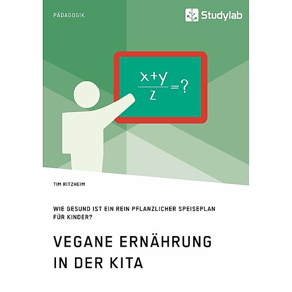 Vegane Ernährung in der Kita. Wie gesund ist ein rein pflanzlicher Speiseplan für Kinder?, Tim Ritzheim