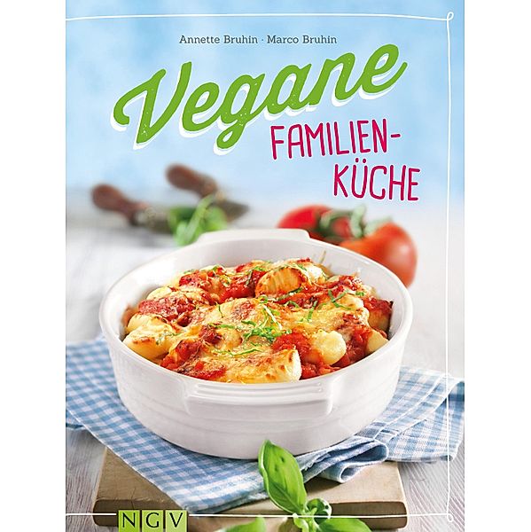 Vegane Familienküche, Annette Bruhin, Marco Bruhin