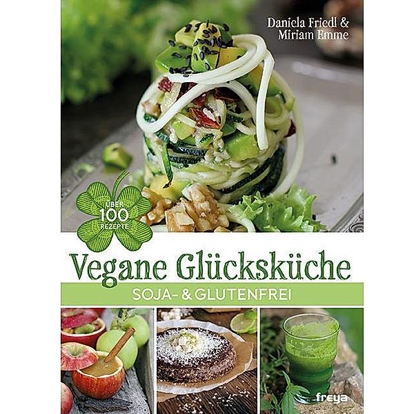 Vegane Glücksküche, Daniela Friedl, Miriam Emme