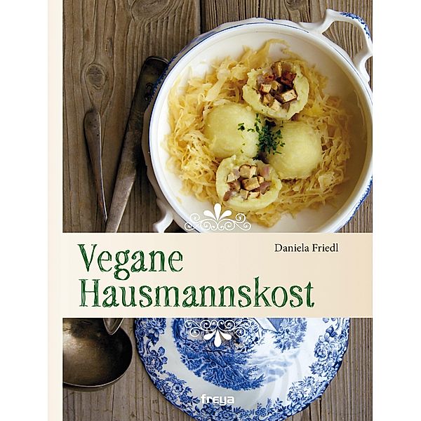 Vegane Hausmannskost, Daniela Friedl