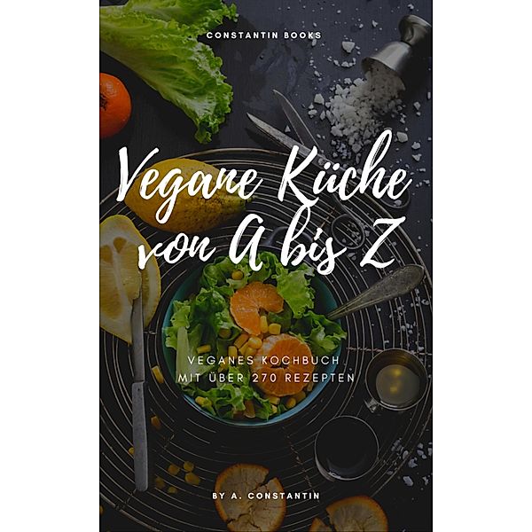 Vegane Küche von A bis Z, Andreea-Daniela Constantin