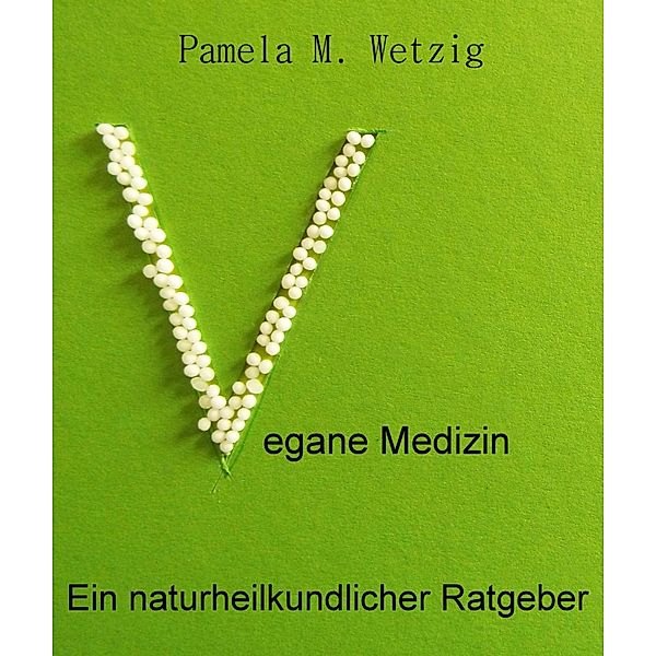 Vegane Medizin, Pamela M. Wetzig