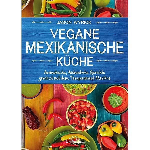 Vegane mexikanische Küche, Jason Wyrick