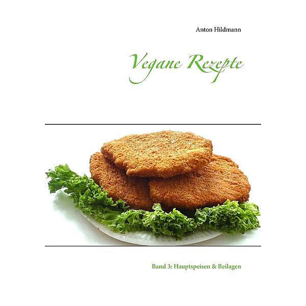 Vegane Rezepte, Anton Hildmann