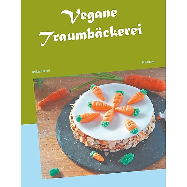 Vegane Traumbäckerei, Ursi Lüthy