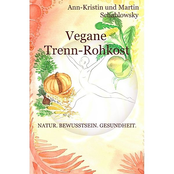 Vegane Trenn-Rohkost, Ann-Kristin Schablowsky