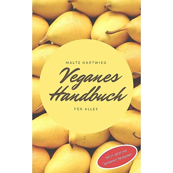Veganes Handbuch für alles, Malte Hartwieg