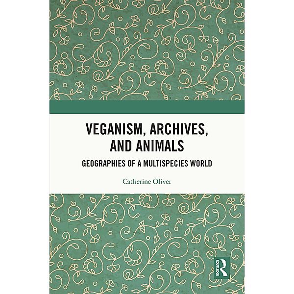 Veganism, Archives, and Animals, Catherine Oliver