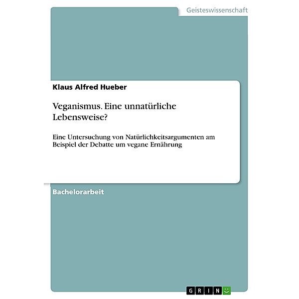 Veganismus. Eine unnatürliche Lebensweise?, Klaus Alfred Hueber