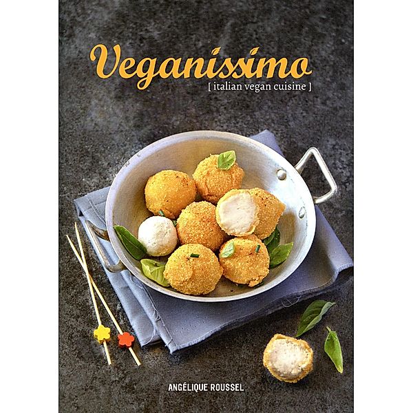 Veganissimo / Grub Street Cookery, Roussel Angelique Roussel