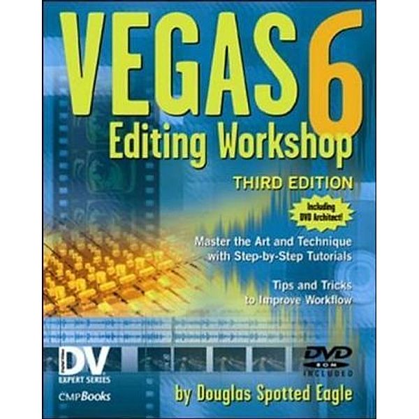 Vegas 6 Editing Workshop, w. DVD-ROM, Douglas Spotted Eagle