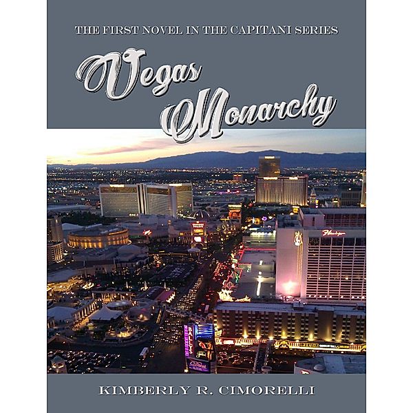 Vegas Monarchy - The First Novel In the Capitani Series, Kimberly R. Cimorelli