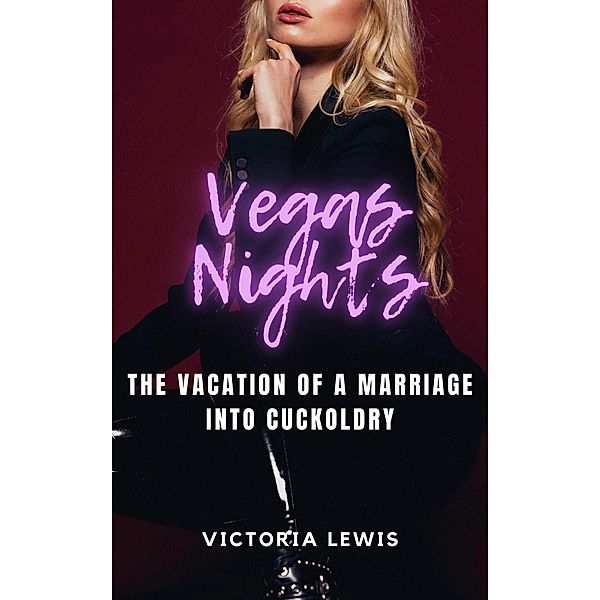 Vegas Nights: The Vacation of a Marriage into Cuckoldry, Victoria Lewis