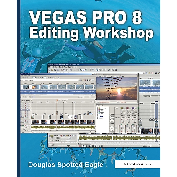 Vegas Pro 8 Editing Workshop, Douglas Spotted Eagle