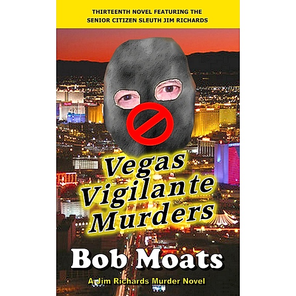 Vegas Vigilante Murders (Jim Richards Murder Novels, #13) / Jim Richards Murder Novels, Bob Moats