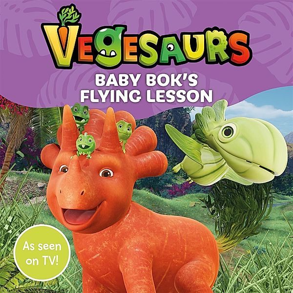Vegesaurs: Baby Bok's Flying Lesson, Macmillan Children's Books