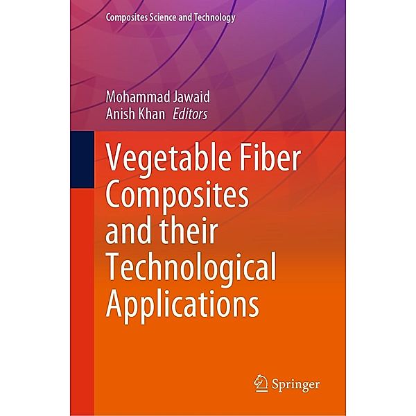 Vegetable Fiber Composites and their Technological Applications / Composites Science and Technology