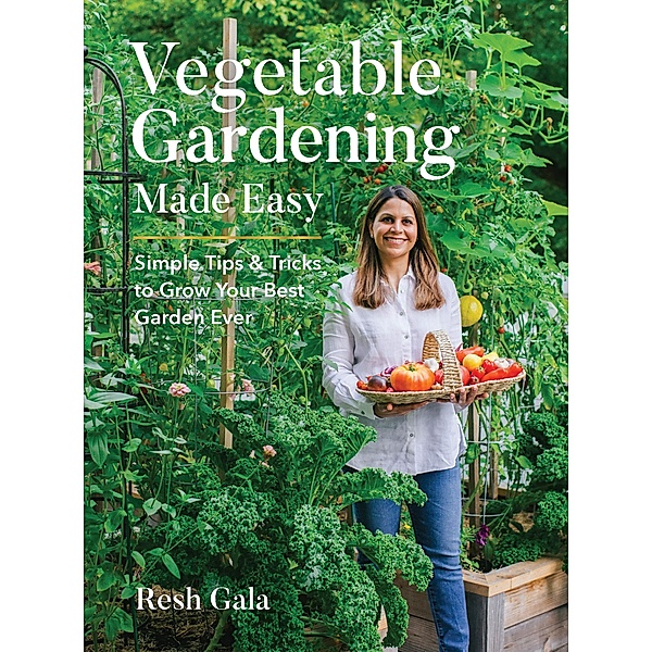 Vegetable Gardening Made Easy, Resh Gala