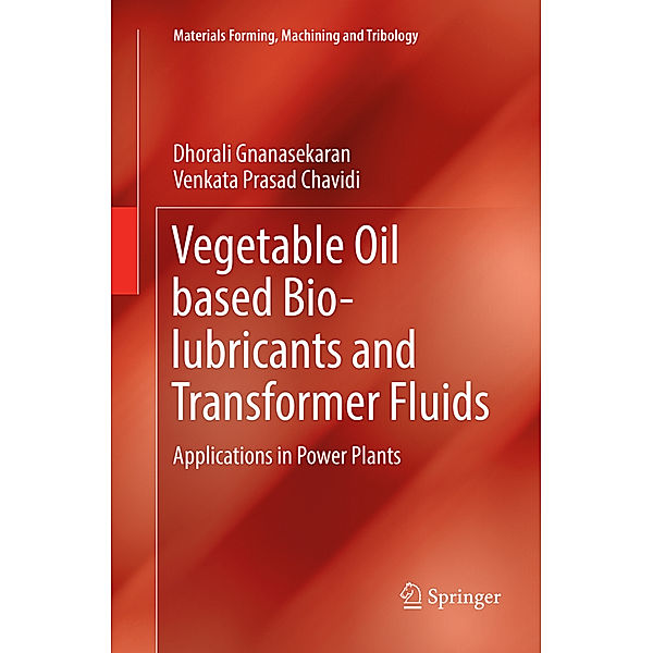 Vegetable Oil based Bio-lubricants and Transformer Fluids, Dhorali Gnanasekaran, Venkata Prasad Chavidi