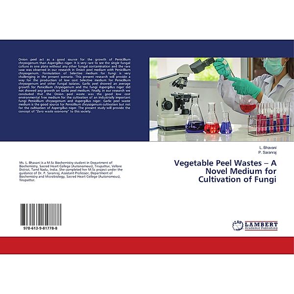 Vegetable Peel Wastes - A Novel Medium for Cultivation of Fungi, L. Bhavani, P. Saranraj