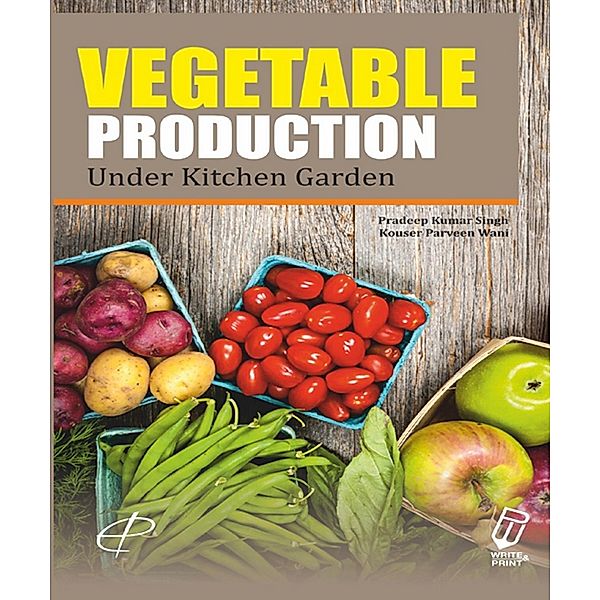 Vegetable Production in Kitchen Garden, Pradeep Kumar Singh, Kouser Parveen Wani