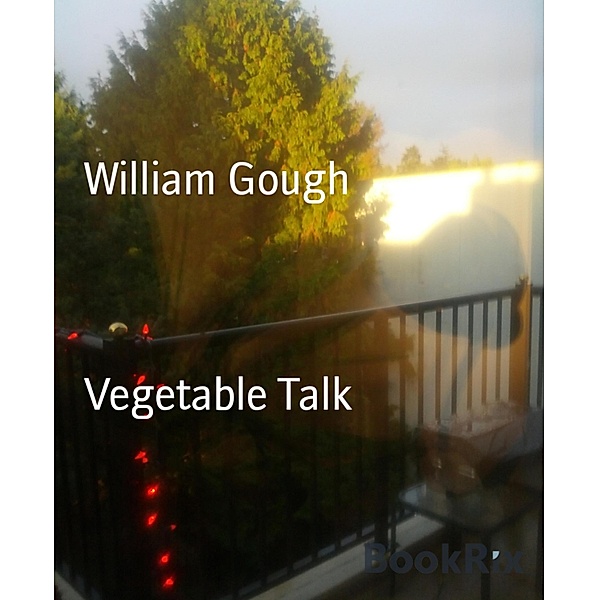 Vegetable Talk, William Gough