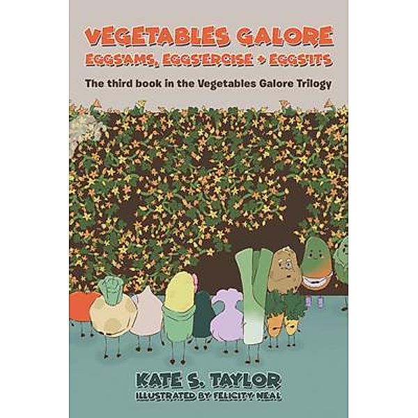 Vegetables Galore; Eggs'ams, Eggs'ercise & Eggs'its, Kate S. Taylor